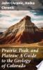 Prairie__Peak_and_Plateau__a_guide_to_the_geology_of_Colorado