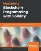 Mastering_Blockchain_Programming_with_Solidity