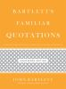 Bartlett_s_Familiar_Quotations___A_Collection_of_Passages__Phrases__and_Proverbs_Traced_To_Their_Sources_In_Ancient_And_Modern_Literature