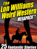 The_Lon_Williams_Weird_Western_Megapack