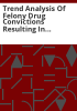 Trend_analysis_of_felony_drug_convictions_resulting_in_prison_sentences_and_prison_impact_analysis_of_S__B__03-318