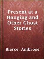 Present_at_a_Hanging_and_Other_Ghost_Stories
